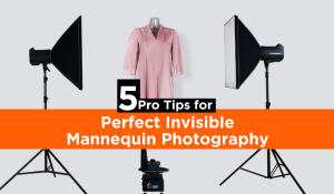 Perfect Invisible Mannequin Photography