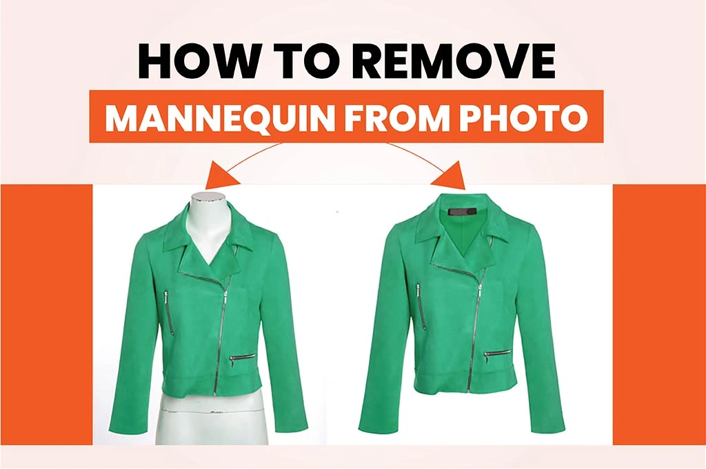 How to Remove Mannequin from Photo