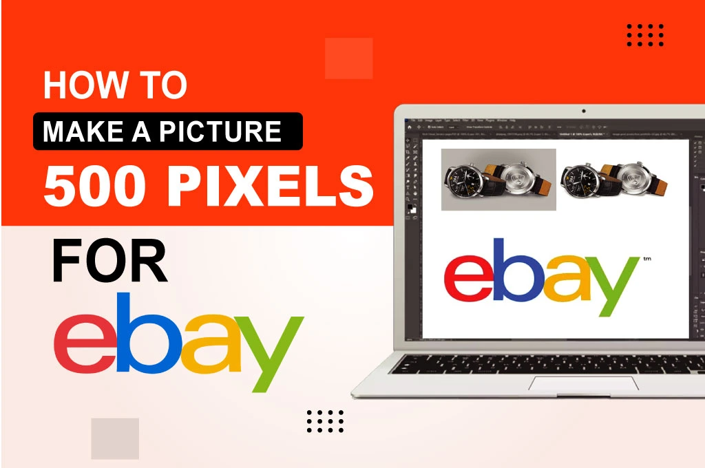 how to make a picture 500 pixels for ebay