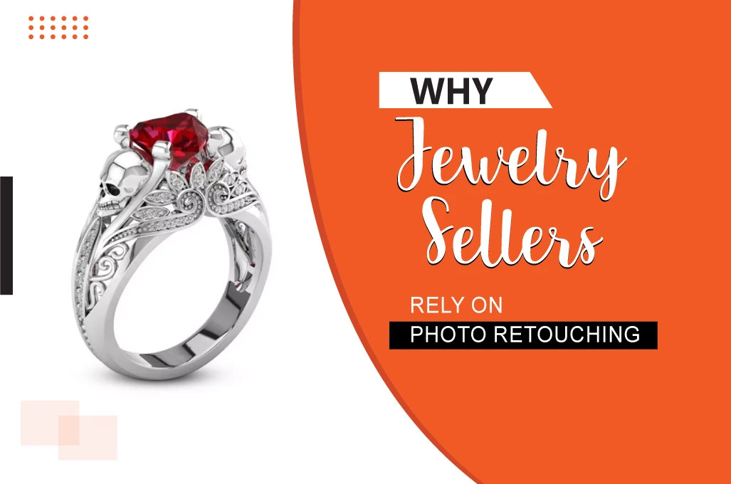 why jewelry sellers rely on photo retouching