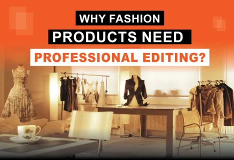 Fashion Products Need Professional Editing